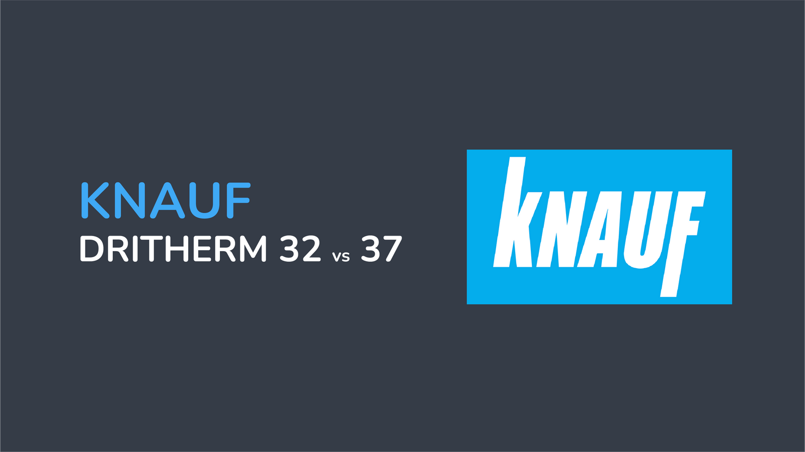 Which is better Knauf Dritherm 32 or 37 Insulation?
